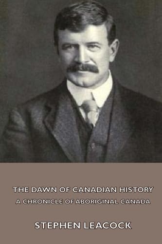 Stock image for The Dawn of Canadian History : A Chronicle of Aboriginal Canada for sale by Revaluation Books
