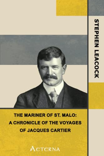 The Mariner of St. Malo: A chronicle of the voyages of Jacques Cartier (9781444462784) by Leacock, Stephen