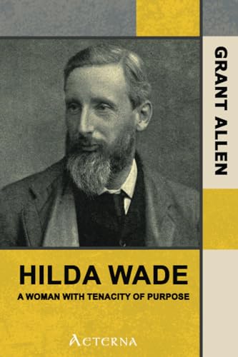 Hilda Wade, a Woman with Tenacity of Purpose (9781444463774) by Allen, Grant