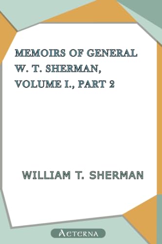 Stock image for The Memoirs of General W. T. Sherman, Volume I., Part 2 for sale by Revaluation Books
