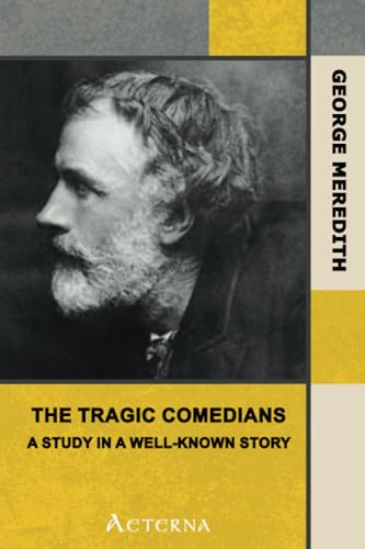 The Tragic Comedians: A Study in a Well-known Story â€” Complete (9781444467246) by Meredith, George