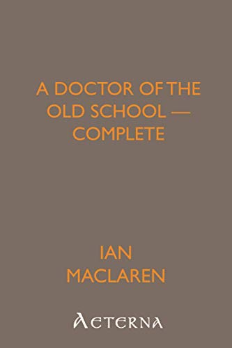A Doctor of the Old School â€” Complete (9781444467796) by Maclaren, Ian