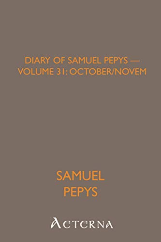 Imagen de archivo de Diary of Samuel Pepys - Volume 31: October/November 1664 a la venta por Revaluation Books