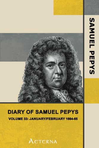 Imagen de archivo de Diary of Samuel Pepys - Volume 33: January/February 1664-65 a la venta por Revaluation Books