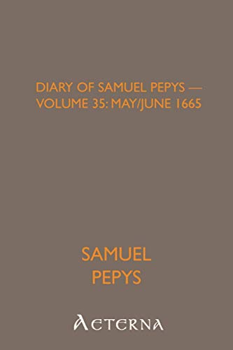 Beispielbild fr Diary of Samuel Pepys - Volume 35: May/June 1665 zum Verkauf von Revaluation Books
