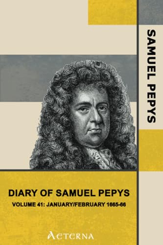 Beispielbild fr Diary of Samuel Pepys - Volume 41: January/February 1665-66 zum Verkauf von WorldofBooks