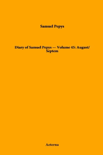 Beispielbild fr Diary of Samuel Pepys ? Volume 45: August/September 1666 zum Verkauf von GF Books, Inc.