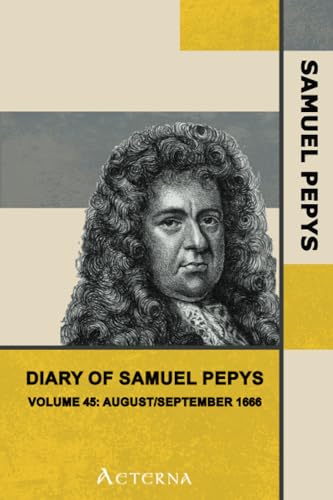 Stock image for Diary of Samuel Pepys ? Volume 45: August/September 1666 for sale by GF Books, Inc.