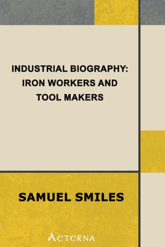 Stock image for Industrial Biography, Iron Workers and Tool Makers for sale by Revaluation Books