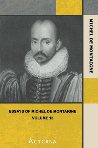 Stock image for The Essays of Montaigne - Volume 13 for sale by Revaluation Books