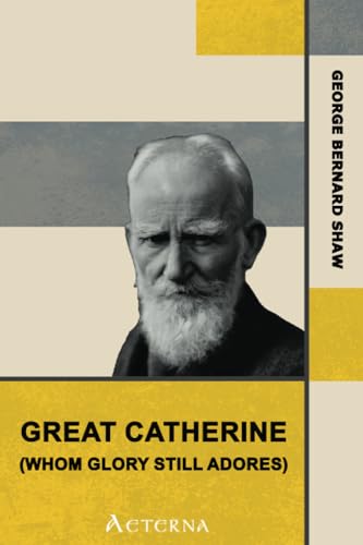Great Catherine (Whom Glory Still Adores) (9781444474039) by Shaw, George Bernard