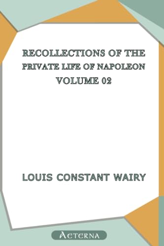 Stock image for Recollections of the Private Life of Napoleon - Volume 02 for sale by Revaluation Books