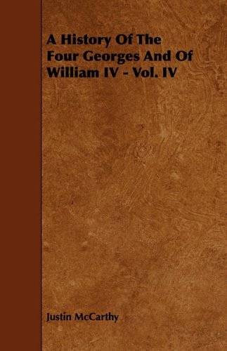 A History of the Four Georges and of William IV (4) (9781444600766) by McCarthy, Justin