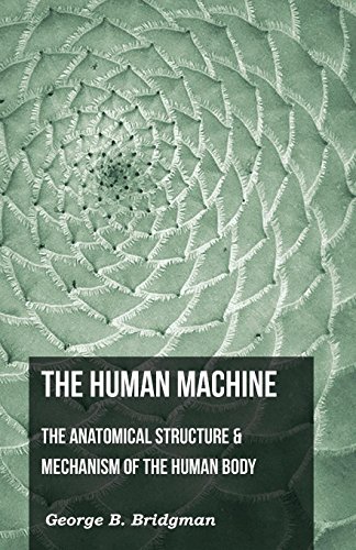 9781444601558: The Human Machine - The Anatomical Structure & Mechanism of the Human Body