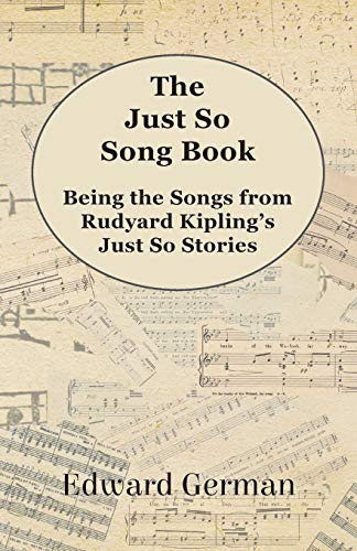 The Just So Song Book: Being the Songs from Rudyard Kipling's Just So Stories (9781444603088) by German, Edward