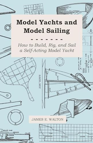 9781444604344: Model Yachts and Model Sailing - How to Build, Rig, and Sail a Self-Acting Model Yacht