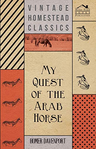 My Quest of the Arab Horse - Davenport, Homer