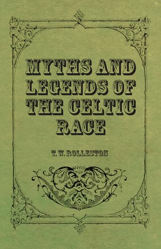 Myths and Legends of the Celtic Race (9781444605129) by Rolleston, T. W.