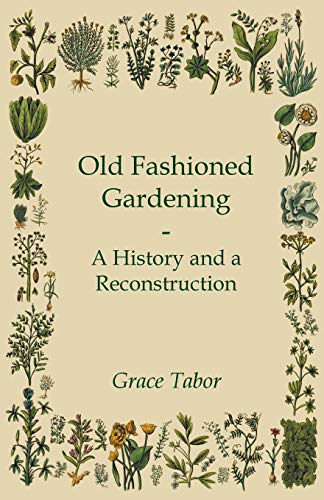Stock image for Old Fashioned Gardening a History and a Reconstruction for sale by ThriftBooks-Atlanta