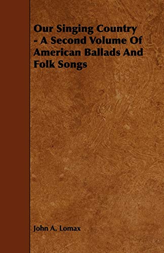 Imagen de archivo de Our Singing Country A Second Volume of American Ballads and Folk Songs a la venta por PBShop.store US