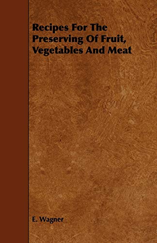 Imagen de archivo de Recipes for the Preserving of Fruit, Vegetables and Meat a la venta por Phatpocket Limited