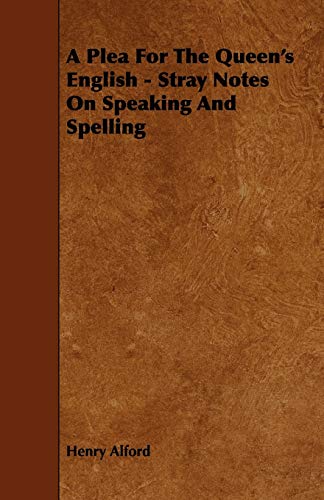 9781444609257: A Plea for the Queen's English - Stray Notes on Speaking and Spelling