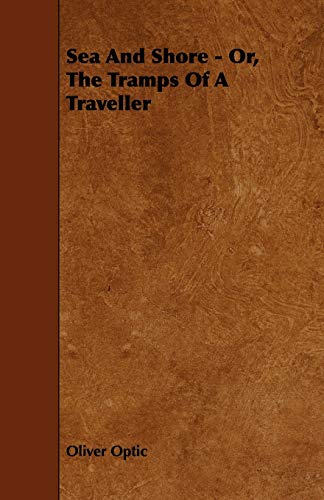 Sea and Shore - Or, the Tramps of a Traveller (9781444609769) by Optic, Oliver