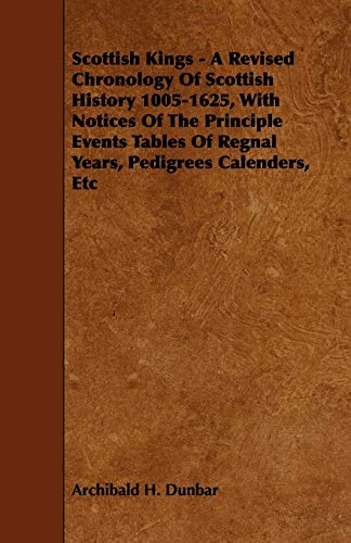 Beispielbild fr Scottish Kings - A Revised Chronology of Scottish History 1005-1625, with Notices of the Principle Events Tables of Regnal Years, Pedigrees Calenders, zum Verkauf von Tweedside Books, PBFA