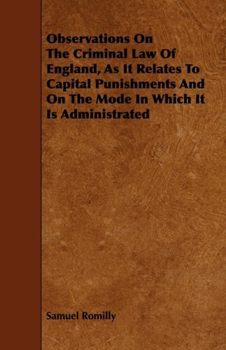 9781444616231: Observations On The Criminal Law Of England, As It Relates To Capital Punishments And On The Mode In Which It Is Administrated