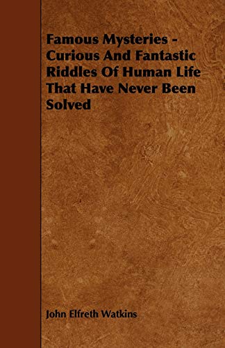 9781444616828: Famous Mysteries - Curious And Fantastic Riddles Of Human Life That Have Never Been Solved