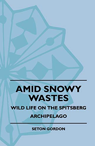 Imagen de archivo de Amid Snowy Wastes - Wild Life On The Spitsberg Archipelago a la venta por Lucky's Textbooks