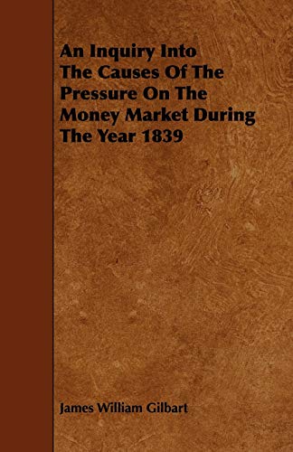 9781444617542: An Inquiry Into The Causes Of The Pressure On The Money Market During The Year 1839