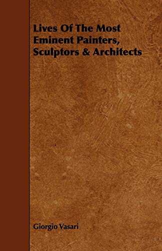 9781444619027: Lives of the Most Eminent Painters, Sculptors & Architects