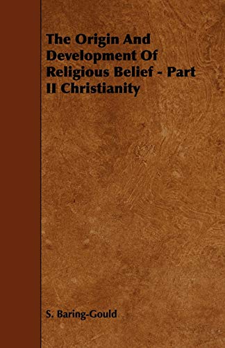 The Origin and Development of Religious Belief: Christianity (9781444619737) by Baring-Gould, S.