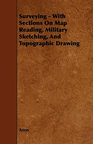 Stock image for Surveying: With Sections on Map Reading, Military Sketching and Topographic Drawing for sale by Lucky's Textbooks