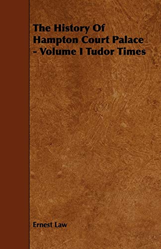 Stock image for The History of Hampton Court Palace - Tudor Times (1) for sale by Lucky's Textbooks
