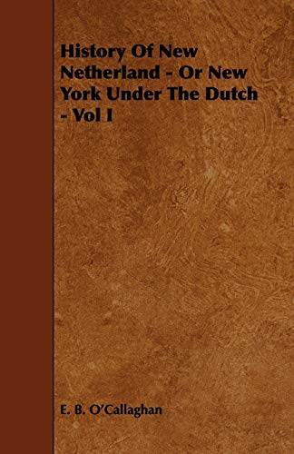Stock image for History of New Netherland - Or New York Under the Dutch - Vol I [Paperback] [. for sale by Book Trader Cafe, LLC