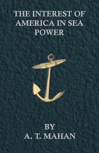 Beispielbild fr The Interest of America in Sea Power zum Verkauf von Lucky's Textbooks