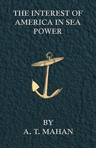 Stock image for The Interest of America in Sea Power for sale by Chiron Media