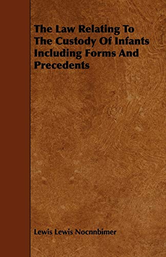 9781444622515: The Law Relating to the Custody of Infants Including Forms and Precedents