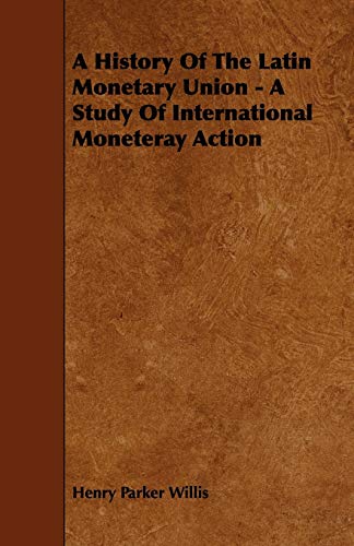9781444623963: A History of the Latin Monetary Union: A Study of International Moneteray Action