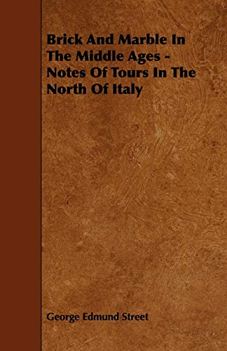 Stock image for Brick and Marble in the Middle Ages - Notes of Tours in the North of Italy for sale by Phatpocket Limited