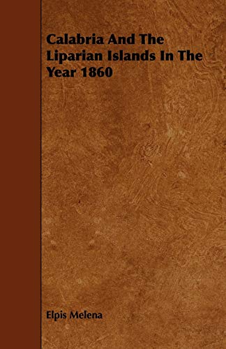 9781444624601: Calabria and the Liparian Islands in the Year 1860 [Idioma Ingls]
