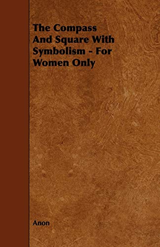 9781444624762: The Compass and Square with Symbolism - For Women Only