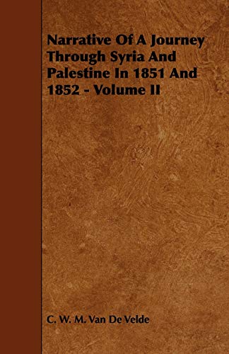9781444625943: Narrative of a Journey Through Syria and Palestine in 1851 and 1852 - Volume II