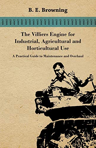 Beispielbild fr The Villiers Engine for Industrial, Agricultural and Horticultural Use - A Practical Guide to Maintenance and Overhaul zum Verkauf von Lucky's Textbooks