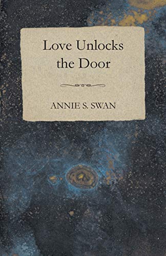 Stock image for Love Unlocks The Door [Paperback] Swan, Annie S. (E) for sale by Brook Bookstore On Demand