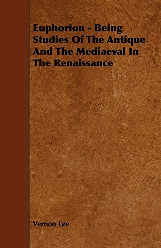 9781444628548: Euphorion - Being Studies Of The Antique And The Mediaeval In The Renaissance [Idioma Ingls]