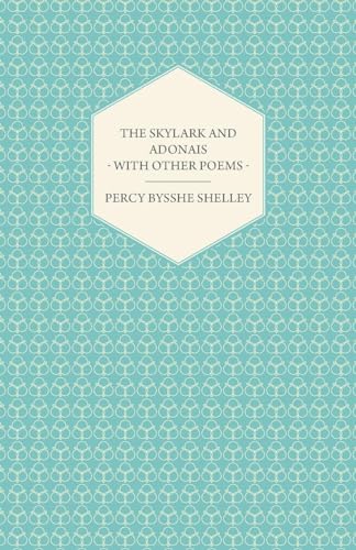 The Skylark and Adonais - With Other Poems (9781444629095) by Shelley, Percy Bysshe