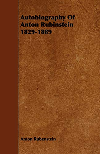 Imagen de archivo de Autobiography of Anton Rubinstein 18291889 a la venta por PBShop.store US